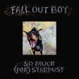 FALL OUT BOY - SO MUCH (FOR) STARDUST (CD) Sale